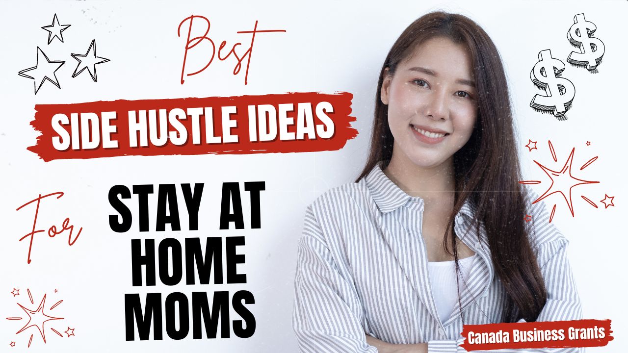 Best Side Hustles For Stay At Home Moms In Canada: Options for Flexible ...