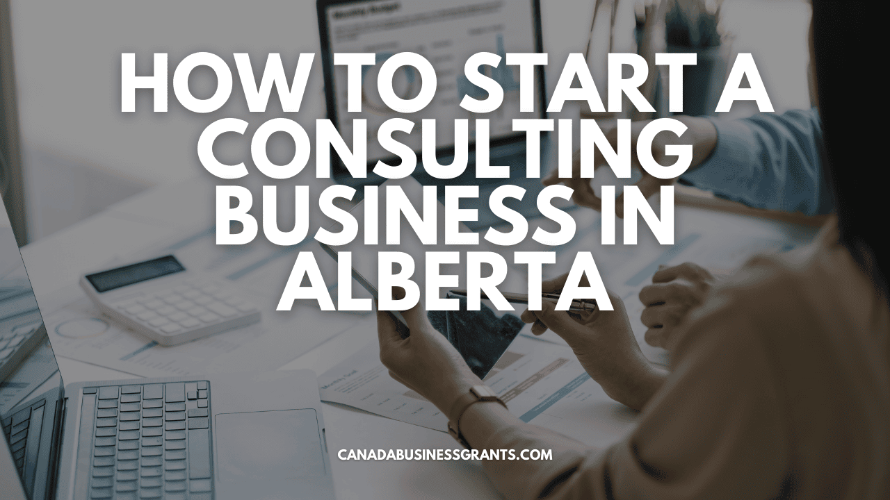 How To Start A Consulting Business In Alberta: A Practical How-To Guide ...
